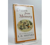 Drawn from Memory: The Autobiography of E.H.Shepard (New edition)