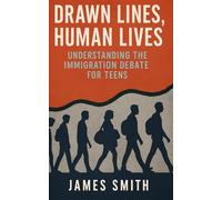 Drawn Lines, Human Lives: Understanding the Immigration Debate for Teens (Split Decisions)