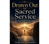 Drawn Out for Sacred Service: Why God Makes the Messenger Live the Message