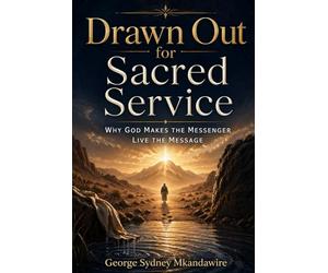Drawn Out for Sacred Service: Why God Makes the Messenger Live the Message