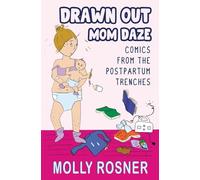 Drawn Out Mom Daze: Comics from the Postpartum Trenches