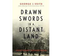 Drawn Swords in a Distant Land: South Vietnam's Shattered Dreams