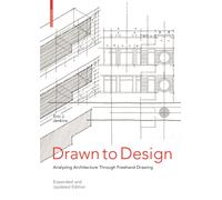 Drawn to Design : Analyzing Architecture Through Freehand Drawing -- Expanded and Updated Edition