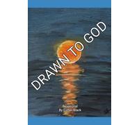 Drawn to God (Thoughts and Art for the Day from the Art of Christian Living)