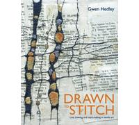 Drawn to Stitch : Stitching, drawing and mark-making in textile art