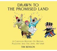 Drawn to the Promised Land : A Cartoon History of Britain, Palestine and the Jews: 1917-1949
