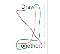 Drawn Together: Illustration, Community and Collective World-Making (Bloomsbury Research in Illustration Series)
