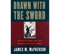 Drawn with the Sword: Reflections on the American Civil War
