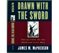 Drawn with the Sword: Reflections on the American Civil War by James M. McPherso