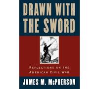 Drawn with the Sword: Reflections on the American Civil War Jame