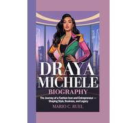 DRAYA MICHELE BIOGRAPHY: The Journey of a Fashion Icon and Entrepreneur - Shaping Style, Business, and Legacy
