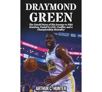 DRAYMOND GREEN BIOGRAPHY: The Untold Story of His Journey to NBA Stardom, Fueled by Grit, Conflict, and a Championship Mentality