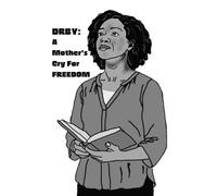 DRBY: A Mothers Cry For Freedom (The DRBY Chronicles)
