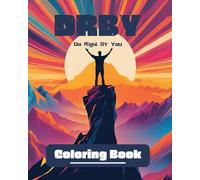 DRBY: Do Right By YOU Coloring Book: Unlock Your Purpose with 22 Inspirational Designs, Reflection Prompts, and Interactive Activities (DRBY: Do Right By YOU Coloring Series)