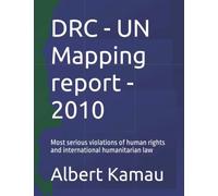 DRC - UN Mapping report - 2010: Most serious violations of human rights and international humanitarian law