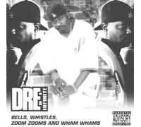 Dre-Infinite - Bells, Whistles, Zoom Zooms And Wham Whams