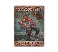 Dreacoss Guitarist Tin Signs, You Don't Stop Playing When You Get Old, Guitar Retro Funny Metal Sign Vintage Poster Wall Art for Kitchen Garden Bathroom Farm Home Coffee Decor Tin Sign,12 x 16 inches