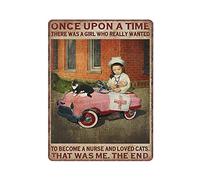 Dreacoss Nurse Tin Signs - Once upon A Time There Was Girl Who Really Wanted to Become And Loved Cats Funny Metal Sign Vintage Wall Art for Kitchen Home Decor Sign, 30 X 40 cm(12x16inch)