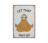 Dreacoss Sloth Yoga Tin Signs, Let That Shit Go Poster, Meditating Sloth Funny Wall Art,Yoga Sloth Vintage Poster Metal Sign Iron Wall Decor Bathroom Kitchen Retro Parlor Garage Gifts, 20X30cm