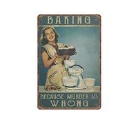 Dreacoss Woman Baking Because Murder Is Wrong - Vintage Poster Metal Tin Signs Iron Painting Plaque Wall Decor Bar Club Novelty Funny Kitchen Retro Parlor Garage Gifts for mom Dad, 20X30cm