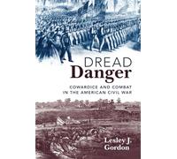 Dread Danger: Cowardice and Combat in the American Civil War