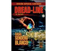 DREAD-LINE - CASO: SENDERO BLANCO - EDICIÓN ESPECIAL ILUSTRADA: Colección de Horror Psicológico, Misterio Sci-Fi y Fenómenos Anómalos - Ilustrada - Vol. 1, 2, 3 Y 4 - Dread Line Saga Bundle