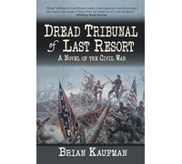 Dread Tribunal of Last Resort: A Novel of the Civil War