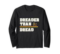 Dreader Than Dread Long Sleeve T-Shirt