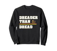 Dreader Than Dread Sweatshirt