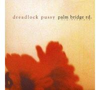 Dreadlock Pussy - Palm Bridge Road