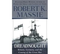 Dreadnought: Britain, Germany, and the Coming of the Great War