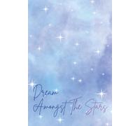 Dream Amongst The Stars: A blank lined journal for all your magical musings.