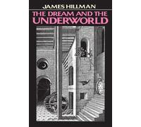 Dream and the Underworld by Hillman (English) Paperback Book