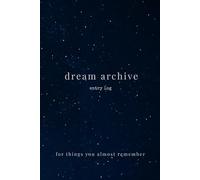 Dream Archive Journal: A Liminal Space Dream Log for Recording Dreams, Memories & Unfamiliar Places (Field Log 01)