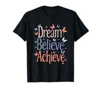 Dream Believe Achieve Butterfly Encouragement Goal Message T-Shirt