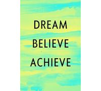 Dream Believe Achieve Inspirational Motivational Softcover Notebook 120 lined pages