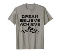 Dream, Believe, Achieve: T-Shirt