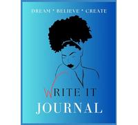 DREAM BELIEVE CREATE: JOURNAL