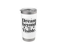 Dream Beyond The Visible Space Inspiration Stainless Steel Insulated Tumbler