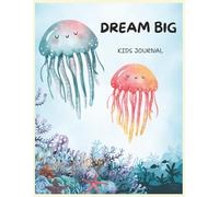 Dream Big: A Kids Journal for Imagination, Goals, and Growth