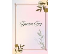 Dream Big: A Positive Journal for Kids: Encouraging Daily Reflection and Goal Setting for Children