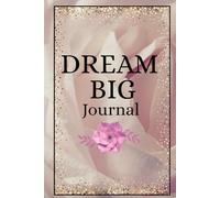 Dream Big: A Self-Love & Confidence Journal