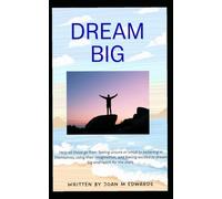 Dream BIG: A simple and easy to read book for young readers teaching them how to set goals and dream about their futures with confidence and clarity.