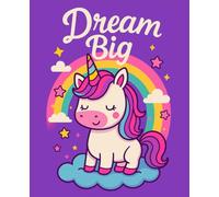 Dream Big: A Unicorn Notebook