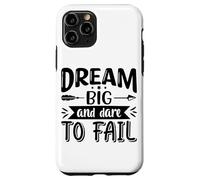 Dream Big And Dare To Fail Case for iPhone 11 Pro