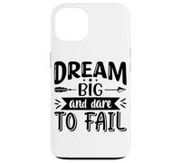 Dream Big And Dare To Fail Case for iPhone 13