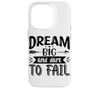 Dream Big And Dare To Fail Case for iPhone 14 Pro