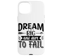 Dream Big And Dare To Fail Case for iPhone 15 Plus