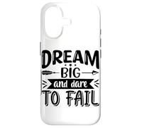 Dream Big And Dare To Fail Case for iPhone 17