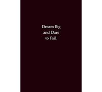 Dream Big and Dare to Fail - Motivational Notebook: Inspirational Journal for Ambition, Courage, and Success